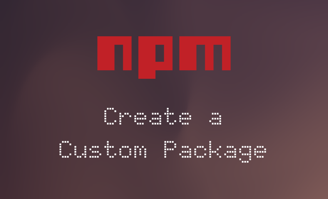 How to Create an NPM Package